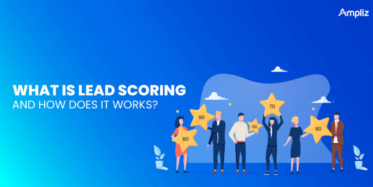 What Is Lead Scoring & How Do You Score Leads? - Ampliz