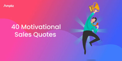 40 Motivational Sales Quotes To Cheer You Up - Ampliz