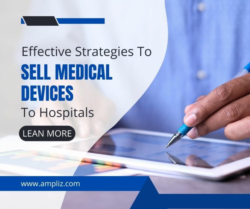 7-effective-strategies-to-sell-medical-devices-to-hospitals-and-idns